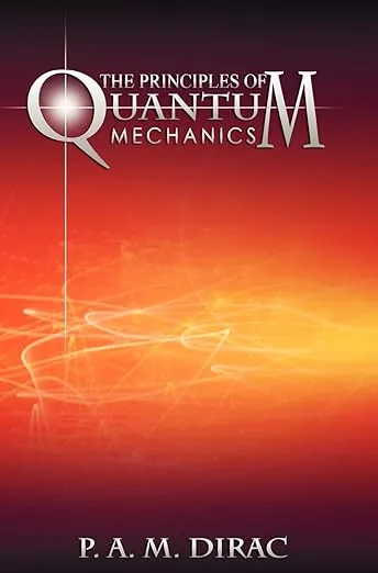 The Principles of Quantum Mechanics