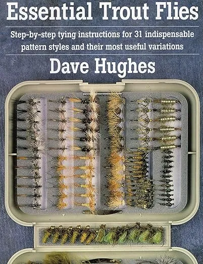 Essential Trout Flies: Step-by-step tying instructions for 31 indispensable pattern styles and their most useful variations (Step-By-Step Tying Instructions for 31 Indispensible Pattern)