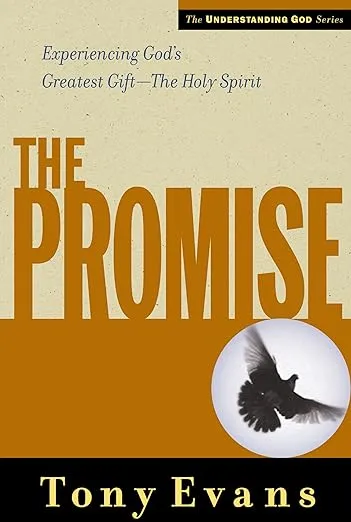 The Promise: Experiencing God's Greatest Gift - the Holy Spirit (Understanding God Series)