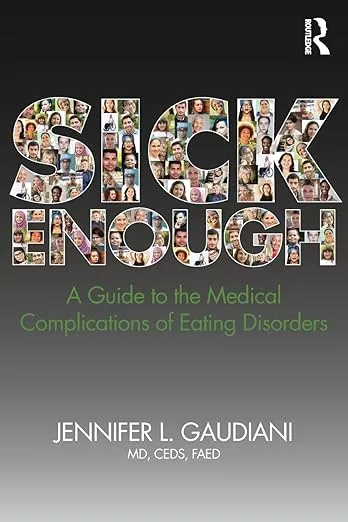 Sick Enough: A Guide to the Medical Complications of Eating Disorders