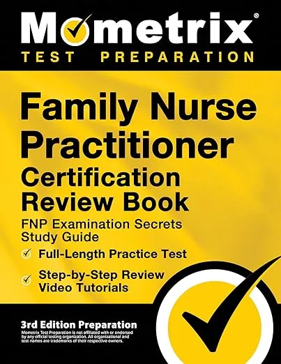 Family Nurse Practitioner Certification Review Book: FNP Examination Secrets Study Guide, Full-Length Practice Test, Step-by-Step Video Tutorials: [3rd Edition Preparation] (Mometrix Test Preparation)