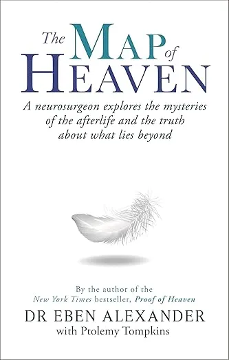 The Map of Heaven: A neurosurgeon explores the mysteries of the afterlife and the truth about what lies beyond