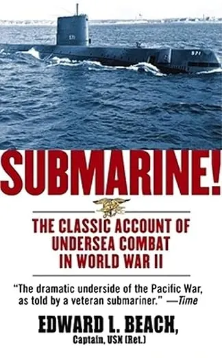 Submarine! The Classic Account of Undersea Combat in World War II