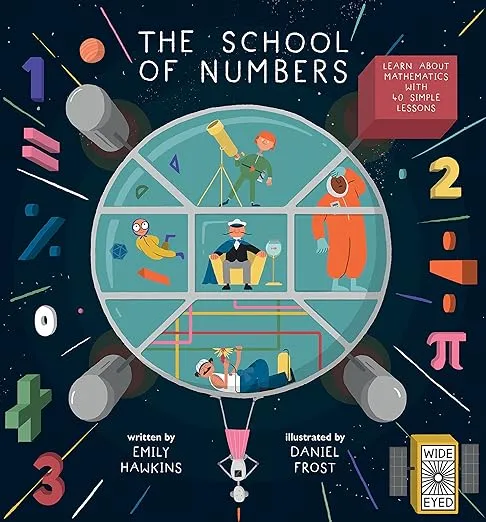 The School of Numbers: Learn about Mathematics with 40 Simple Lessons