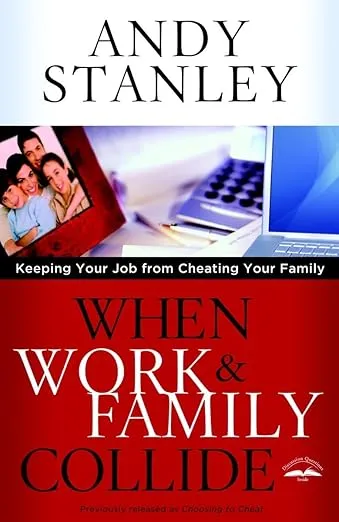 When Work and Family Collide: Keeping Your Job from Cheating Your Family