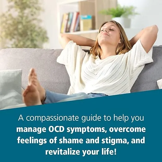 The Self-Compassion Workbook for OCD: Lean into Your Fear, Manage Difficult Emotions, and Focus On Recovery