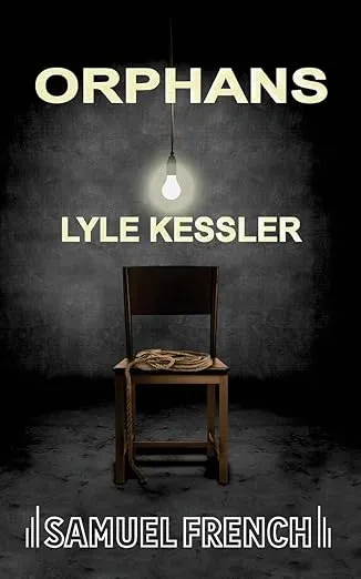 Orphans (Kessler) (Samual French Acting Edition)