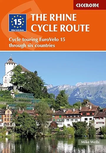 The Rhine Cycle Route: From Source to Sea Through Switzerland, Germany and the Netherlands (Cicerone Cycling Guides)