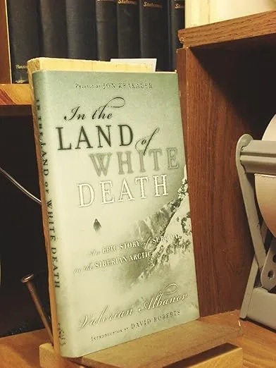 In the Land of White Death : An Epic Story of Survival in the Siberian Arctic