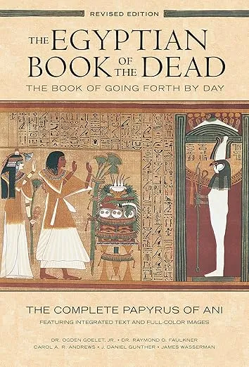 The Egyptian Book of the Dead: The Book of Going Forth by DayThe Complete Papyrus of Ani Featuring Integrated Text and Full-Color Images