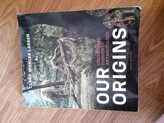 Our Origins: Discovering Physical Anthropology (Third Edition)