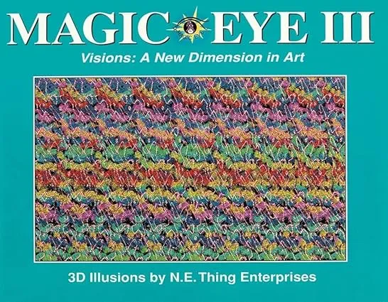 Magic Eye III, Vol. 3 Visions A New Dimension in Art 3D Illustrations (Volume 3)