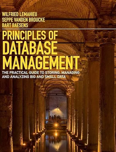 Principles of Database Management: The Practical Guide to Storing, Managing and Analyzing Big and Small Data