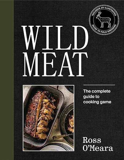 Wild Meat: From Field to Plate - Recipes from a Chef who Hunts