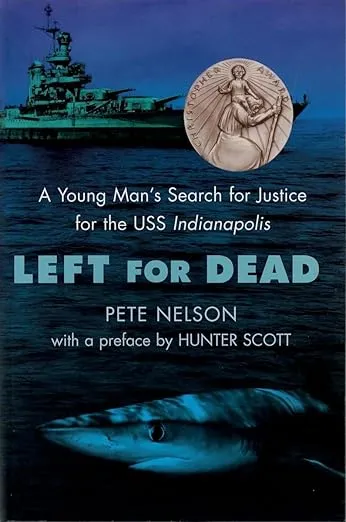 Left for Dead: A Young Man's Search for Justice for the USS Indianapolis