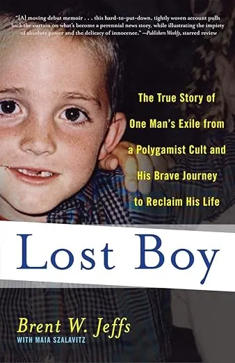 Lost Boy: The True Story of One Man's Exile from a Polygamist Cult and His Brave Journey to Reclaim His Life