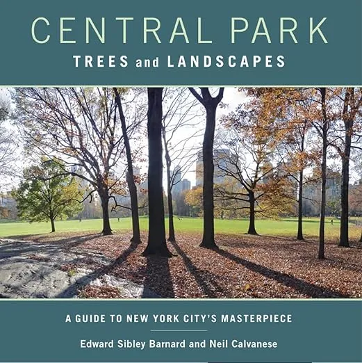 Central Park Trees and Landscapes: A Guide to New York City's Masterpiece