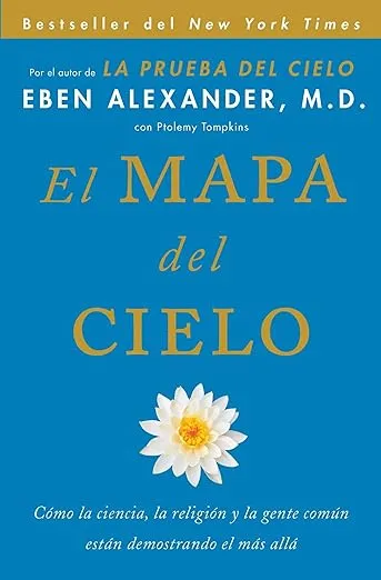 El Mapa del cielo: Cómo la ciencia, la religión y la gente común están demostrando el más allá (Spanish Edition)