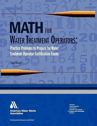 Math for Water Treatment Operators: Practice Problems to Prepare for Water Treatment Operator Certification Exams