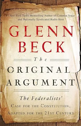 The Original Argument: The Federalists' Case for the Constitution, Adapted for the 21st Century