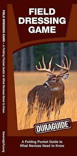 Field Dressing Game Laminated: A Laminated Folding Guide to What a Novice Needs to Know (Outdoor Recreation and Survival)