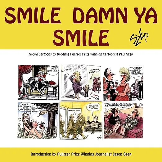 Smile Damn Ya Smile: Social Cartoons By Two-Time Pulitzer Prize Winning Cartoonist Paul Szep