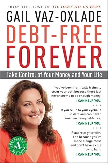 Debt-Free Forever: Take Control of Your Money and Your Life
