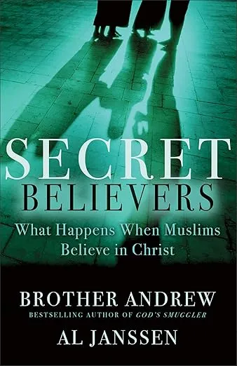 Secret Believers: What Happens When Muslims Believe in Christ