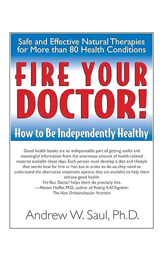 Fire Your Doctor! How to Be Independently Healthy