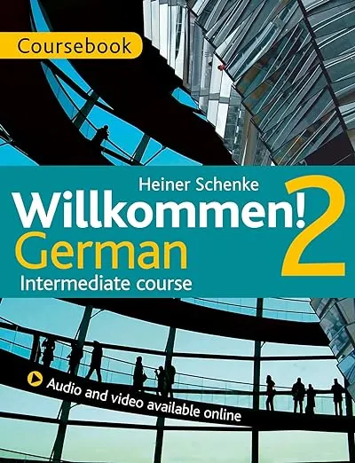 Willkommen! 2 German Intermediate course: Coursebook