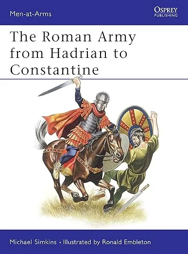 The Roman Army from Hadrian to Constantine (Men at Arms Series, 93) (Men-at-Arms, 93)