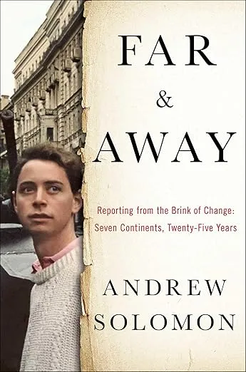 Far and Away: Reporting from the Brink of Change