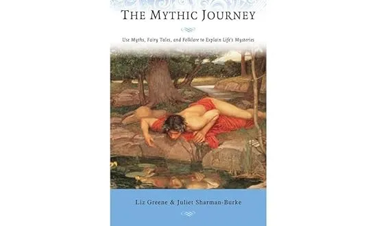 The Mythic Journey: Use Myths, Fairy Tales, and Folklore to Explain Life's Mysteries