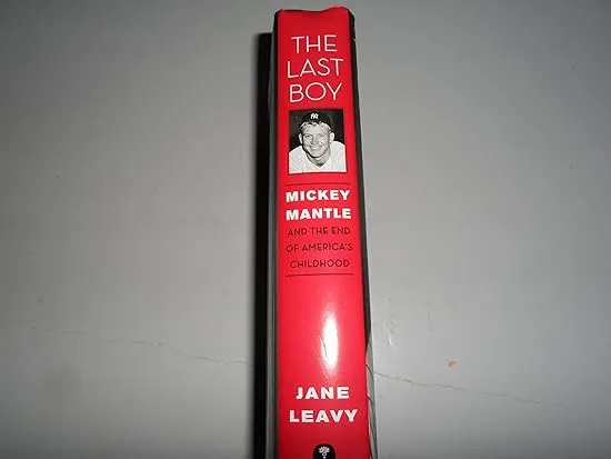 The Last Boy: Mickey Mantle and the End of America's Childhood