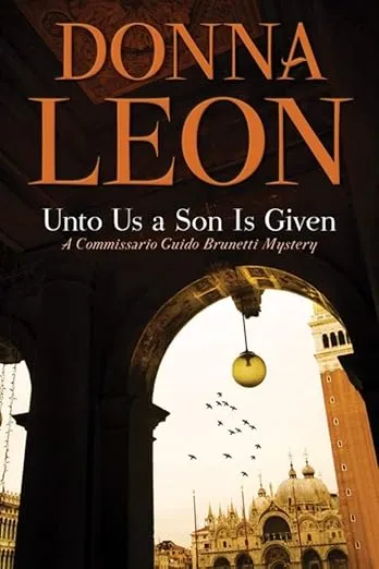Unto Us a Son Is Given: A Commissario Guido Brunetti Mystery (The Commissario Guido Brunetti Mysteries, 28)