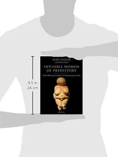 Invisible Women of Prehistory: Three Million Years of Peace, Six Thousand Years of War