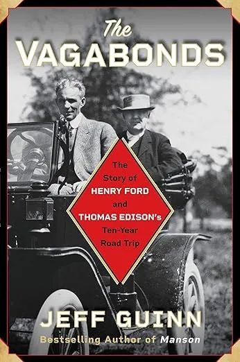 The Vagabonds: The Story of Henry Ford and Thomas Edison's Ten-Year Road Trip