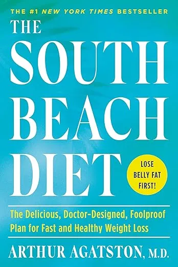 The South Beach Diet: The Delicious, Doctor-Designed, Foolproof Plan for Fast and Healthy Weight Loss