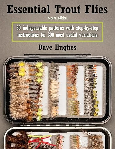 Essential Trout Flies: 50 Indispensable Patterns with Step-by-Step Instructions for 300 Most Useful Variations