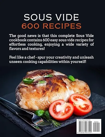 Sous Vide Cookbook for Beginners 600 Recipes: Effortless Everyday Meals to Make at Home