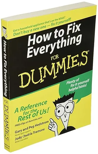 How to Fix Everything For Dummies