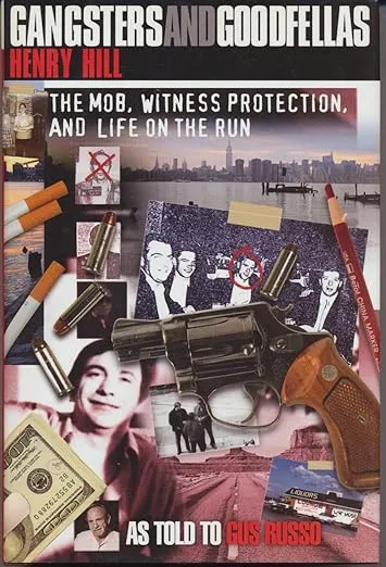 Gangsters and Goodfellas: Wiseguys, Witness Protection, and Life on the Run