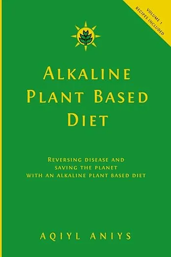 Alkaline Plant Based Diet: Reversing Disease and Saving the Planet with an Alkaline Plant Based Diet (Alkaline Plant Based Series)