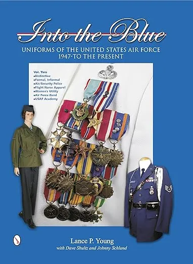 Into the Blue: Uniforms of the USAF, 1947 to the Present, Vol. 2 - Distinctive Uniforms, Formal and Informal