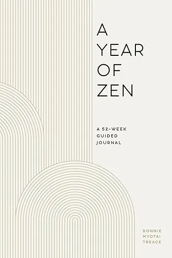 A Year of Zen: A 52-Week Guided Journal (A Year of Reflections Journal)