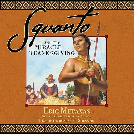 Squanto and the Miracle of Thanksgiving: A Harvest Story from Colonial America of How One Native American's Friendship Saved the Pilgrims