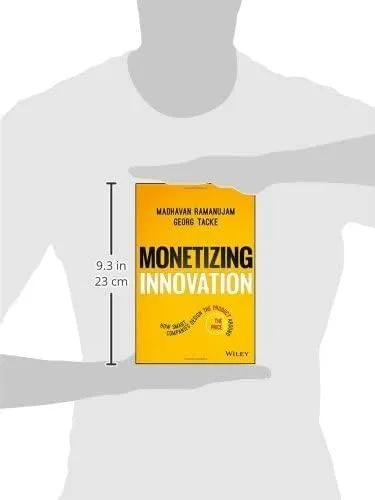 Monetizing Innovation: How Smart Companies Design the Product Around the Price