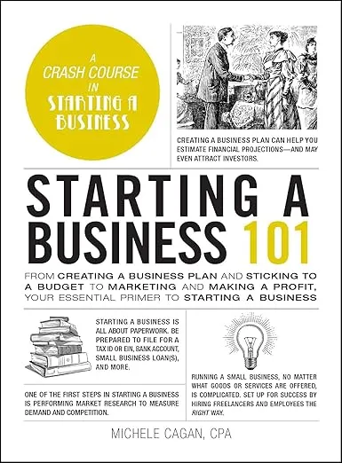 Starting a Business 101: From Creating a Business Plan and Sticking to a Budget to Marketing and Making a Profit, Your Essential Primer to Starting a Business (Adams 101 Series)