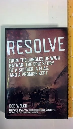 Resolve: From the Jungles of WW II Bataan, A Story of a Soldier, a Flag, and a Promise Ke pt