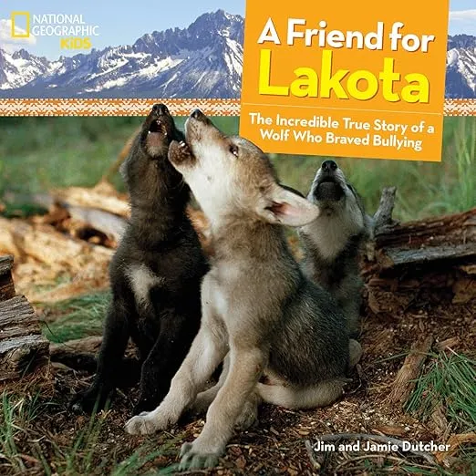 A Friend for Lakota: The Incredible True Story of a Wolf Who Braved Bullying (Baby Animal Tales)